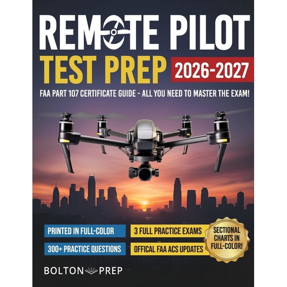 Remote Pilot FAA Part 107 Study Guide in Full-Color: The Complete UAG Test Prep with Full Practice Exams & Bonus Questio, (Paperback)