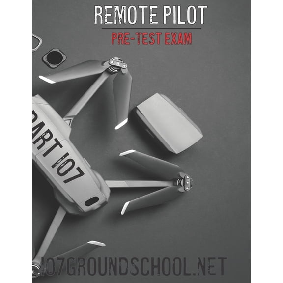 Becoming a Drone Pilot: Remote Pilot Pre-Test Exam (Paperback)