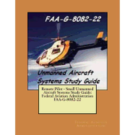 Remote Pilot - Small Unmanned Aircraft Systems Study Guide: Federal Aviation Administration FAA-G (Paperback) by Federal Aviation Administration