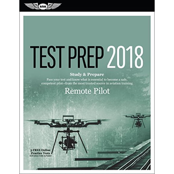 Pre-Owned Remote Pilot Test Prep 2018: Study & Prepare: Pass Your Test and Know What Is Essential to Safely Operate an Unmanned Aircraft - From the Most Trus (Paperback) 1619545594 9781619545595