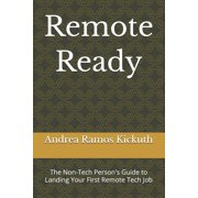Remote Ready The Non-Tech Persons Guide to Landing Your First Remote Tech Job, Paperback