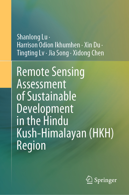 Remote Sensing Assessment of Sustainable Development in the Hindu Kush-Himalayan (Hkh) Region, (Hardcover)