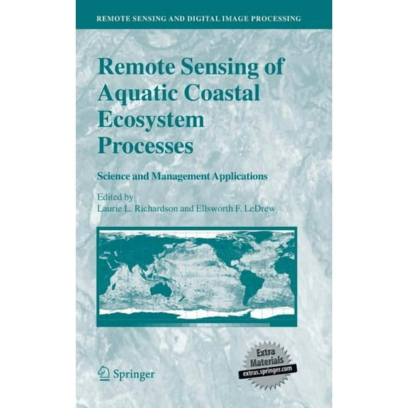Remote Sensing and Digital Image Process Remote Sensing of Aquatic Coastal Ecosystem Processes: Science and Management Applications, Book 9, (Hardcover)