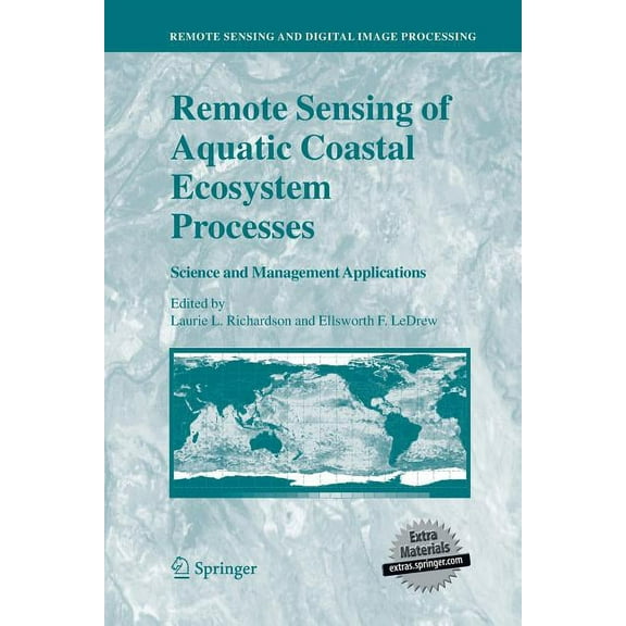 Remote Sensing and Digital Image Process Remote Sensing of Aquatic Coastal Ecosystem Processes: Science and Management Applications, Book 9, (Paperback)