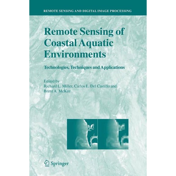 Remote Sensing and Digital Image Process Remote Sensing of Coastal Aquatic Environments: Technologies, Techniques and Applications, Book 7, (Paperback)