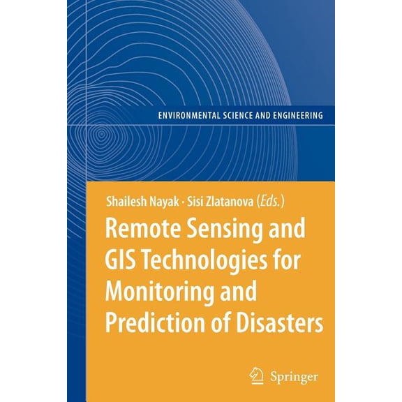 Remote Sensing and GIS Technologies for Monitoring and Prediction of Disasters, (Paperback)