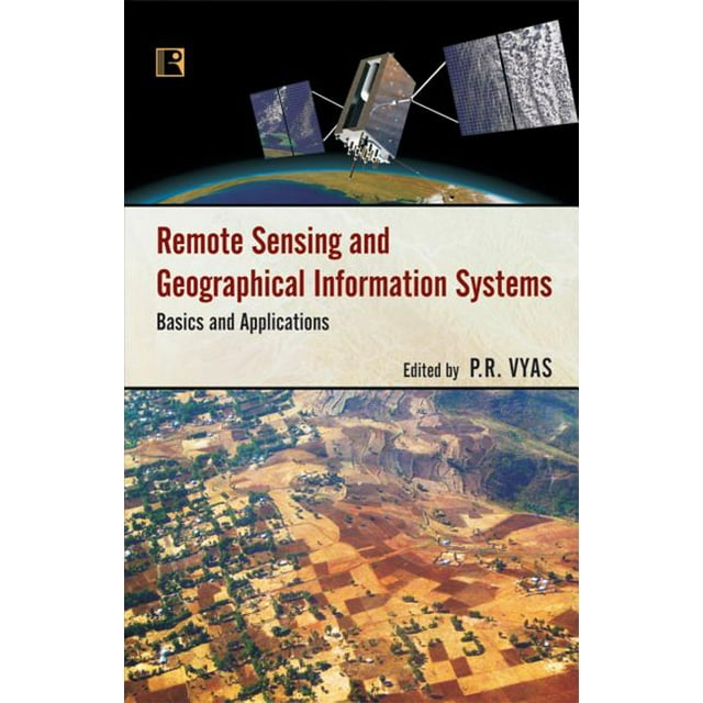 Remote Sensing and Geographical Information Systems : Basics and ...