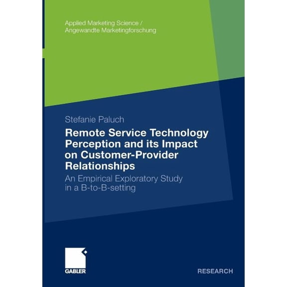 Remote Service Technology Perception and Its Impact on Customer-Provider Relationships: An Empirical Exploratory Study in A B-To-B-Setting