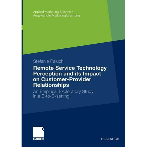 Remote Service Technology Perception and Its Impact on Customer-Provider Relationships: An Empirical Exploratory Study in A B-To-B-Setting