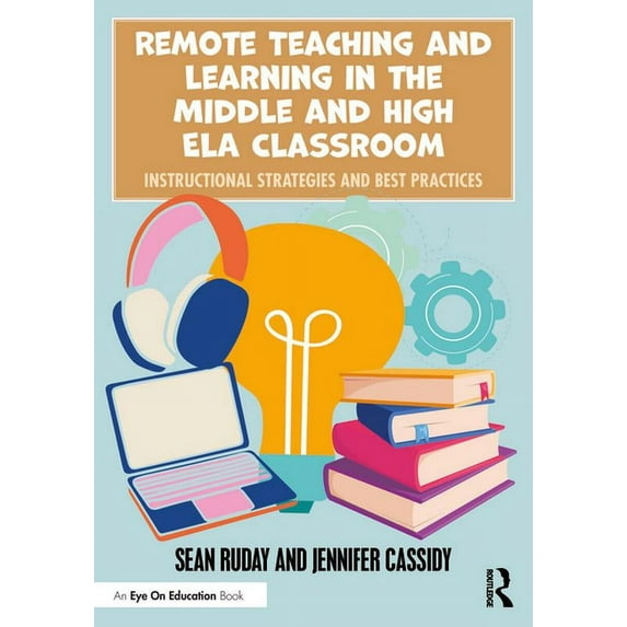 Remote Teaching and Learning in the Middle and High Ela Classroom: Instructional Strategies and Best Practices, (Paperback)
