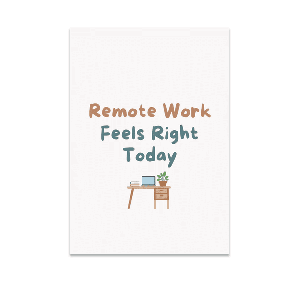 Remote Work Feels Right Today - Home Office Decor Enthusiast - 13x19 Poster Print