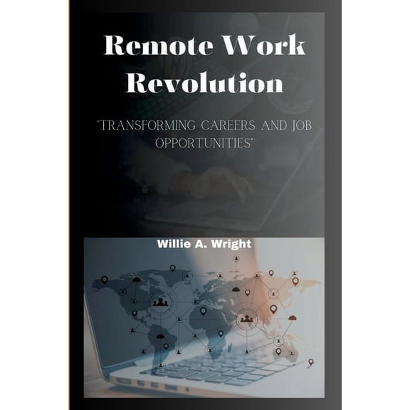 Remote Work Revolution : "Transforming Careers and Job Opportunities" (Paperback)