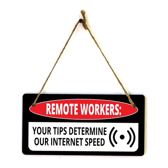 Remote Workers: Your Tips Determine Our Internet Speed 5x10 Hanging Plus Wall or Door Sign | Cafe Etiquette Signage