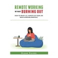 thumbnail image 1 of Remote Working Without Burning Out : How to Enjoy All Aspects of Your Life Without Burning Out (Paperback), 1 of 1