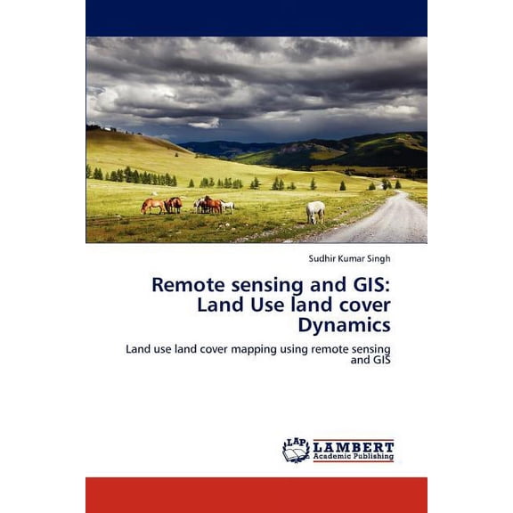 Remote sensing and GIS: Land Use land cover Dynamics (Paperback)