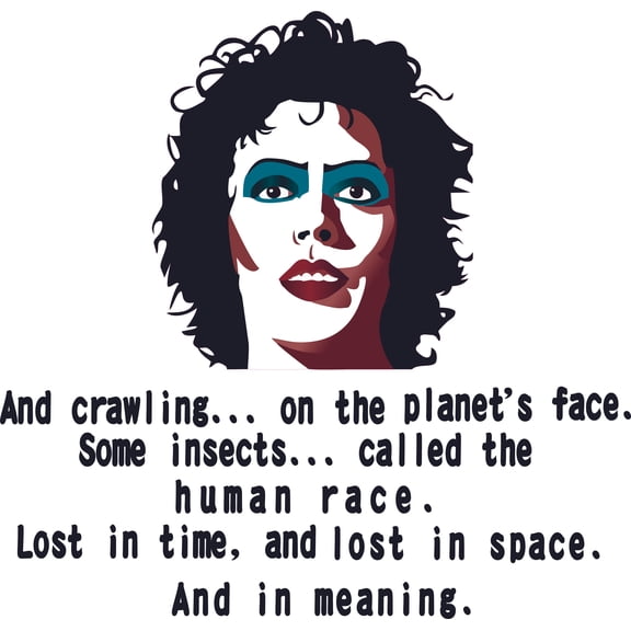 Removable Home Art Rocky Horror Frank N Furter Vinyl Wall Decal Quotes - And Crawling On The Planet's Face Some Insects Called The Human Race Lost In Time And Lost In Space And In Meaning 19" x 20"