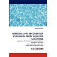 thumbnail image 1 of Removal and Recovery of Chromium from Aqueous Solutions (Paperback), 1 of 1