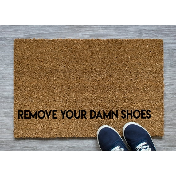 Remove Your Damn Shoes | Funny Doormat | no shoes | Funny welcome mat