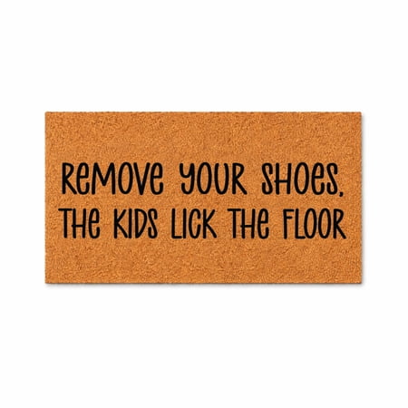Remove Your Shoes, The Kids Lick The Floor Doormat - Brown Coir PVC Outdoor Doormat (24x72 inches) 4139