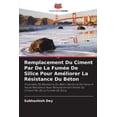 thumbnail image 1 of Remplacement Du Ciment Par De La FumÃ©e De Silice Pour AmÃ©liorer La RÃ©sistance Du BÃ©ton, (Paperback), 1 of 1