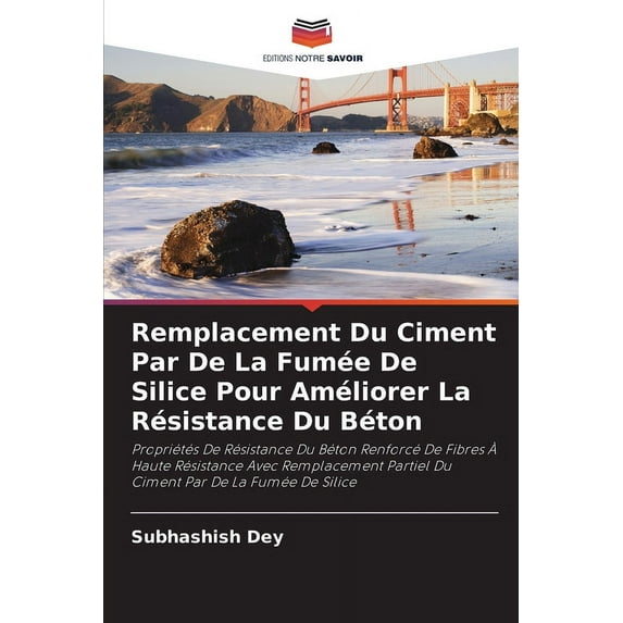 Remplacement Du Ciment Par De La Fumée De Silice Pour Améliorer La Résistance Du Béton, (Paperback)