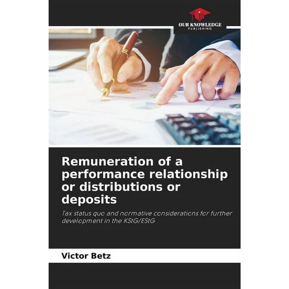 Remuneration of a performance relationship or distributions or deposits (Paperback)