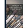 thumbnail image 1 of RenÃ© FÃ¼lÃ¶p-Miller's Search for Reality; a Biographical Study of the Author and his "Weltanschauung" With , (Paperback), 1 of 1