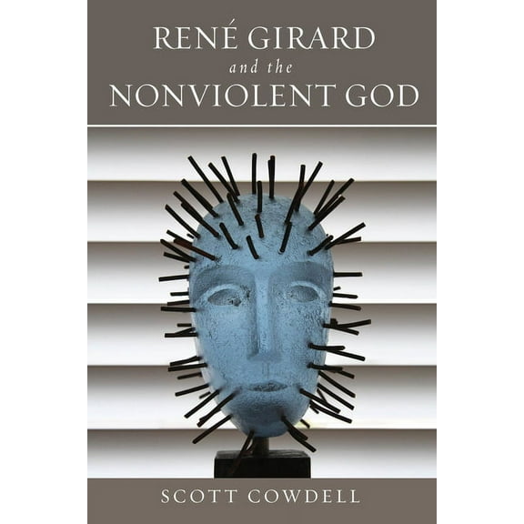 Ren Girard and the Nonviolent God, (Hardcover)