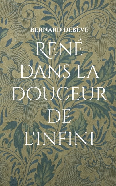 RenÃ© dans la douceur de l'infini, (Paperback)