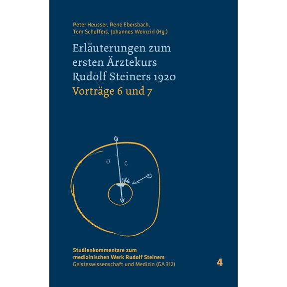Ren&eacute; Ebe Erläuterungen zum ersten Ärztekurs Rudolf Steiners 1920 Vorträge 4 (Hardcover)