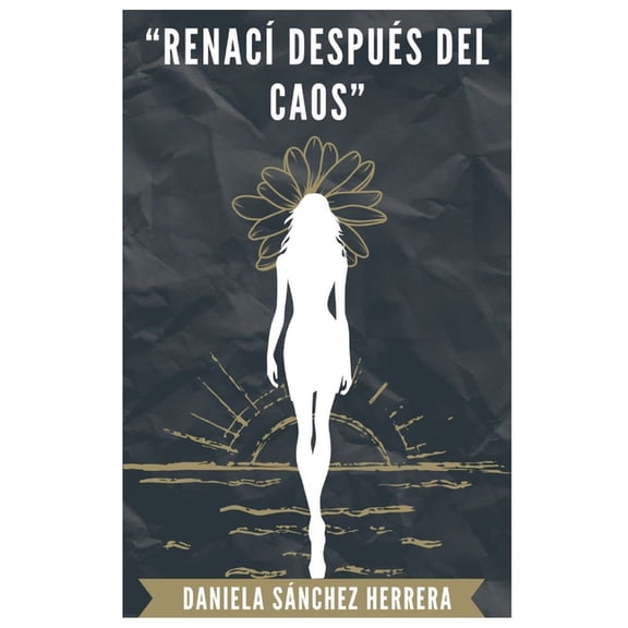 Renac Despus del Caos: Novela Autobiogrfica, (Paperback)