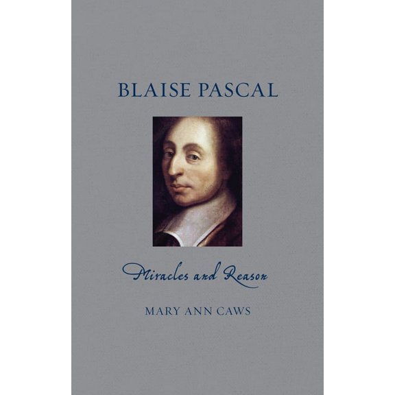 Renaissance Lives: Blaise Pascal : Miracles and Reason (Hardcover)