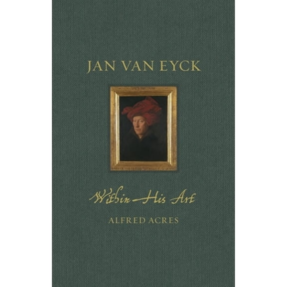 Pre-Owned Renaissance Lives: Jan van Eyck within His Art (Hardcover)
