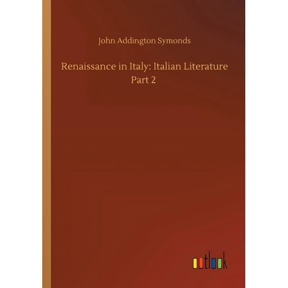 Renaissance in Italy : Italian Literature Part 2 (Paperback)