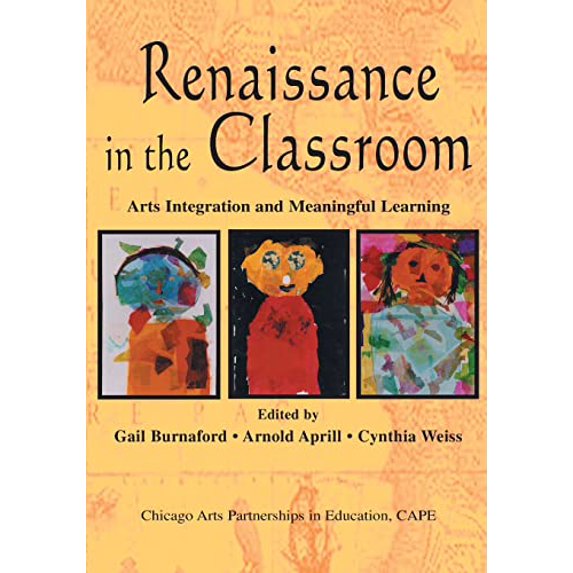 Pre-Owned Renaissance in the Classroom: Arts Integration and Meaningful Learning (Paperback) 0805838198 9780805838190