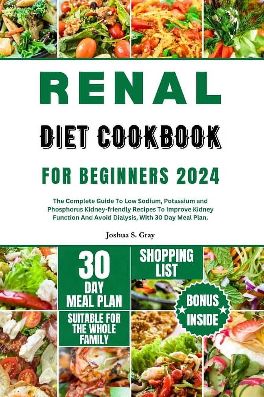 Renal Diet Cookbook for Beginners 2024: The Complete Guide To Low ...