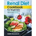 thumbnail image 1 of Renal Diet Cookbook for Beginners: A step-by-step recipe book for newly diagnosed patients with all the nutrition facts , (Paperback), 1 of 1