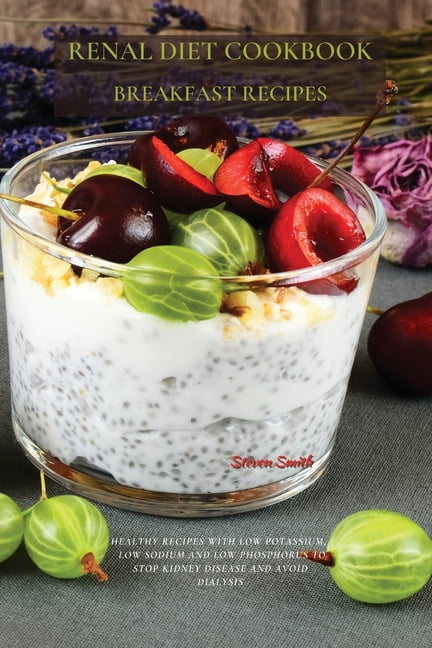 Renal Diet Cookbook Breakfast Recipes: Healthy Recipes with Low ...