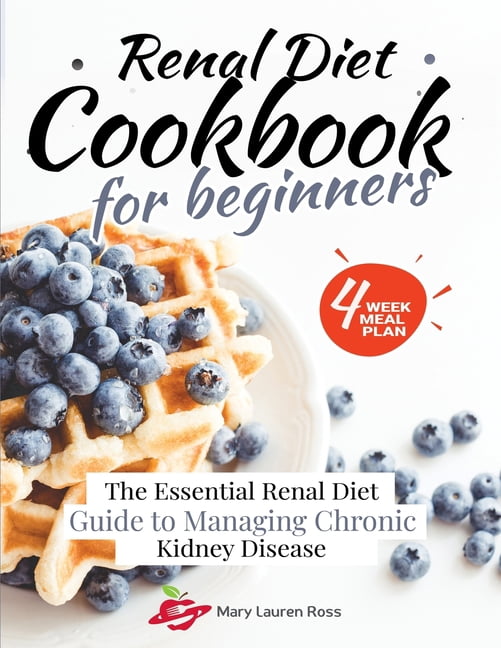 Renal Diet Cookbook for Beginners: The Essential Renal Diet Guide to ...