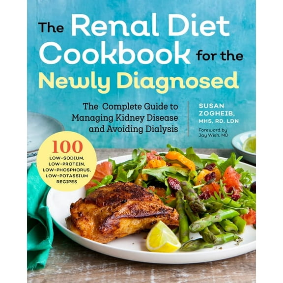 Renal Diet Cookbook for the Newly Diagnosed : The Complete Guide to Managing Kidney Disease and Avoiding Dialysis (Paperback)