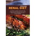 thumbnail image 1 of Renal Diet : The Bible To Master Renal Diet With Kidney-Friendly Recipes And 4-Week Meal Plan To Managing Chronic Kidney Disease (Paperback), 1 of 1