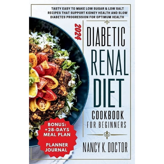 Renal Eats Revolution: Diabetic Renal Diet Cookbook for Beginners: Tasty Easy To Make Low Sugar & Low Salt Recipes That Support Kidney Health And Slow Diabetes Progression For Optimum Health (Paperbac