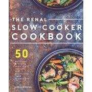 CARRILLO PRESS Renal Slow Cooker Cookbook: 50 Delicious Hearty Renal Diet Recipes That Practically Cook Themselves The Renal Diet Kidney Disease Cookbook Series Paperback 1911364235 9781911364238 Carrillo Pr