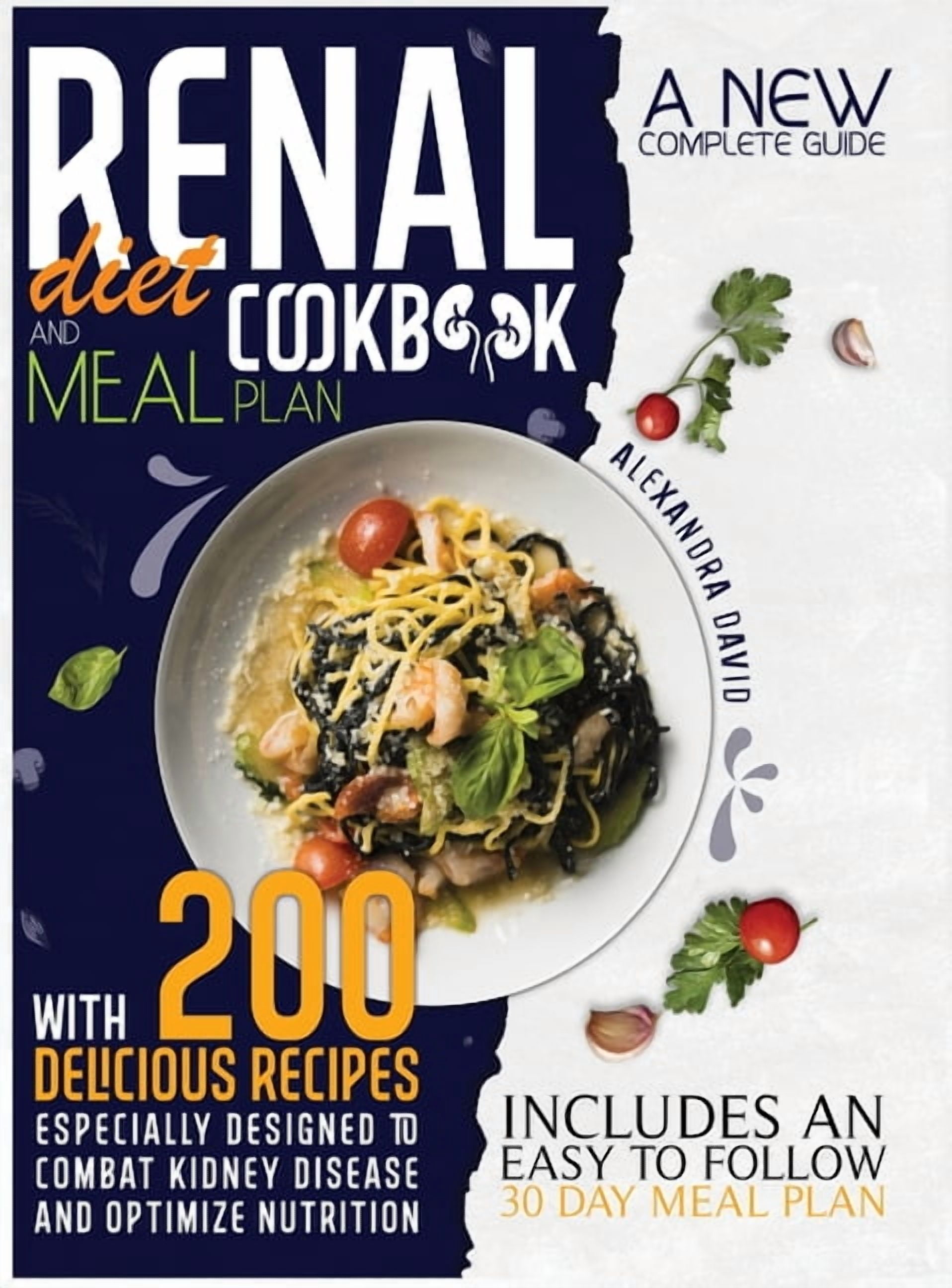 Renal diet cookbook and meal plan: A new and complete guide with 200 ...