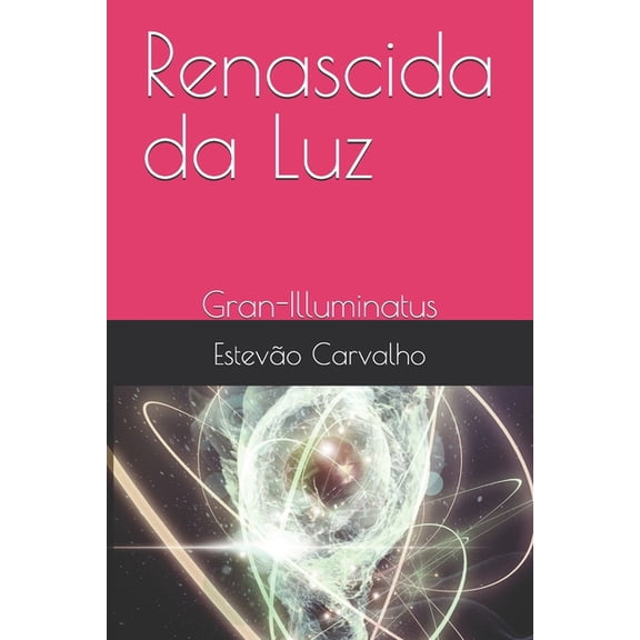 Renascida da Luz: Gran-Illuminatus, (Paperback)