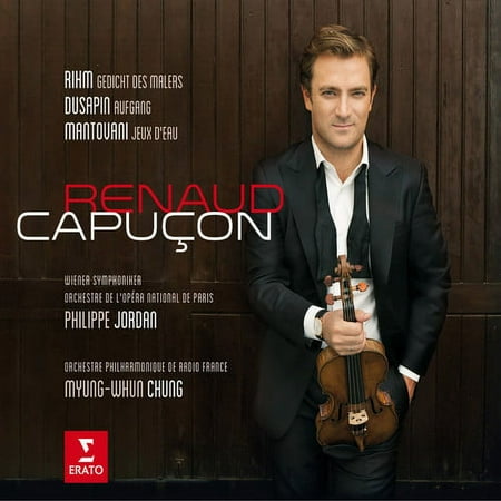 Renaud Capucon - Rihm / Dusapin / Mantovani: Three Modern Concertos - Music & Performance - CD