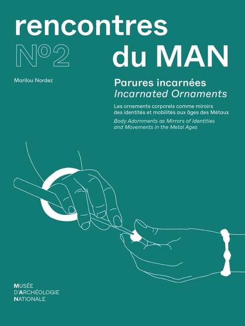 Rencontres Du Man Parures Incarnées / Incarnated Ornaments: Les Ornements Corporels Comme Miroirs Des Identités Et Mobilités Aux Âges Des , (Hardcover)