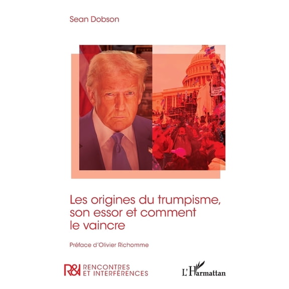 Rencontres Et Interfrences Les origines du trumpisme, son essor et comment le vaincre, (Paperback)