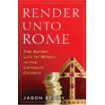 thumbnail image 1 of Pre-Owned Render Unto Rome: The Secret Life of Money in the Catholic Church (Hardcover) 038553132X 9780385531320, 1 of 1