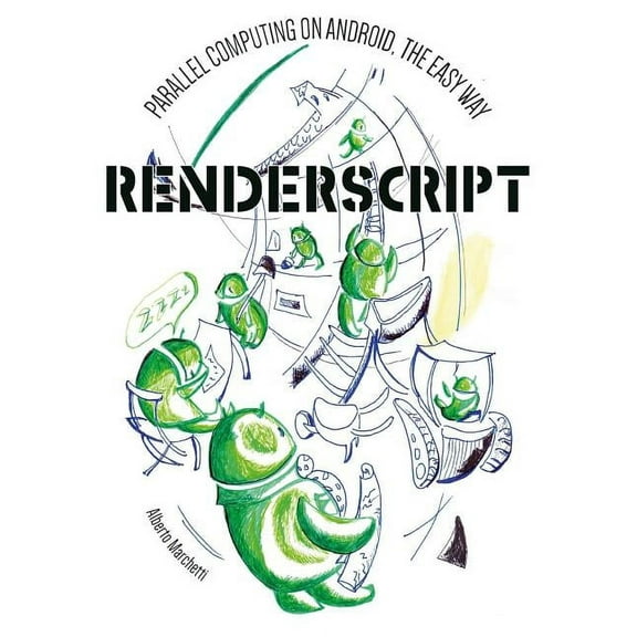 RenderScript: parallel computing on Android, the easy way (Paperback)